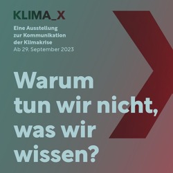 KLIMA_X -  Warum tun wir nicht, was wir wissen?    